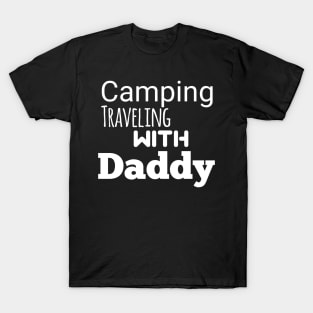 Camping traveling with daddy T-Shirt